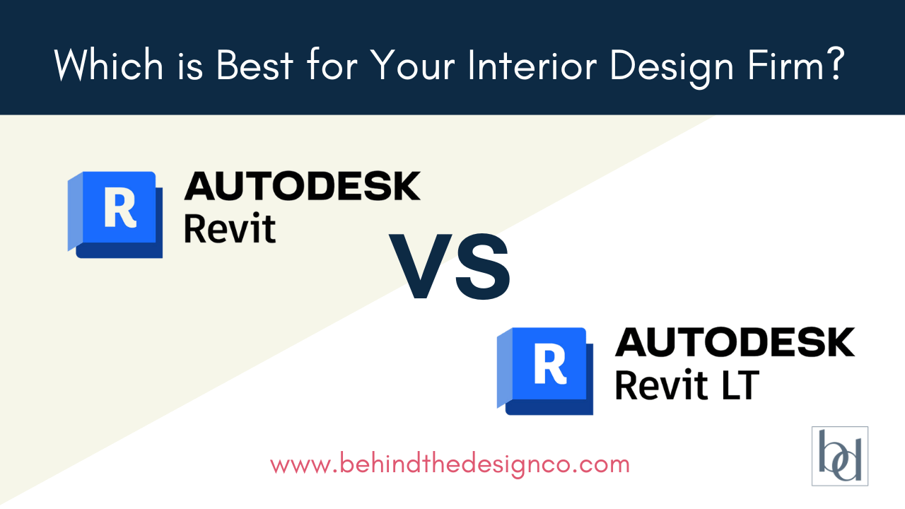Behind the Design - Which Revit product - Revit or Revit LT is right for your interior design business. R