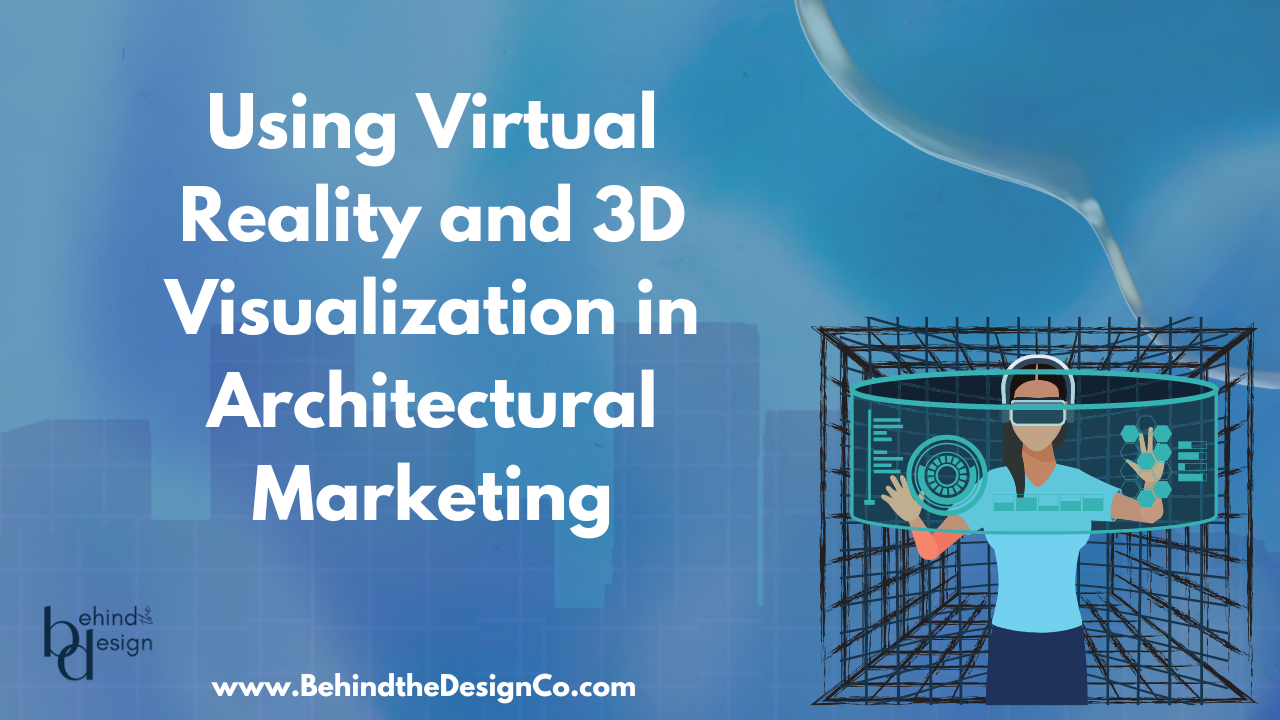 Using Virtual Reality and 3D Visualization in Architectural Marketing