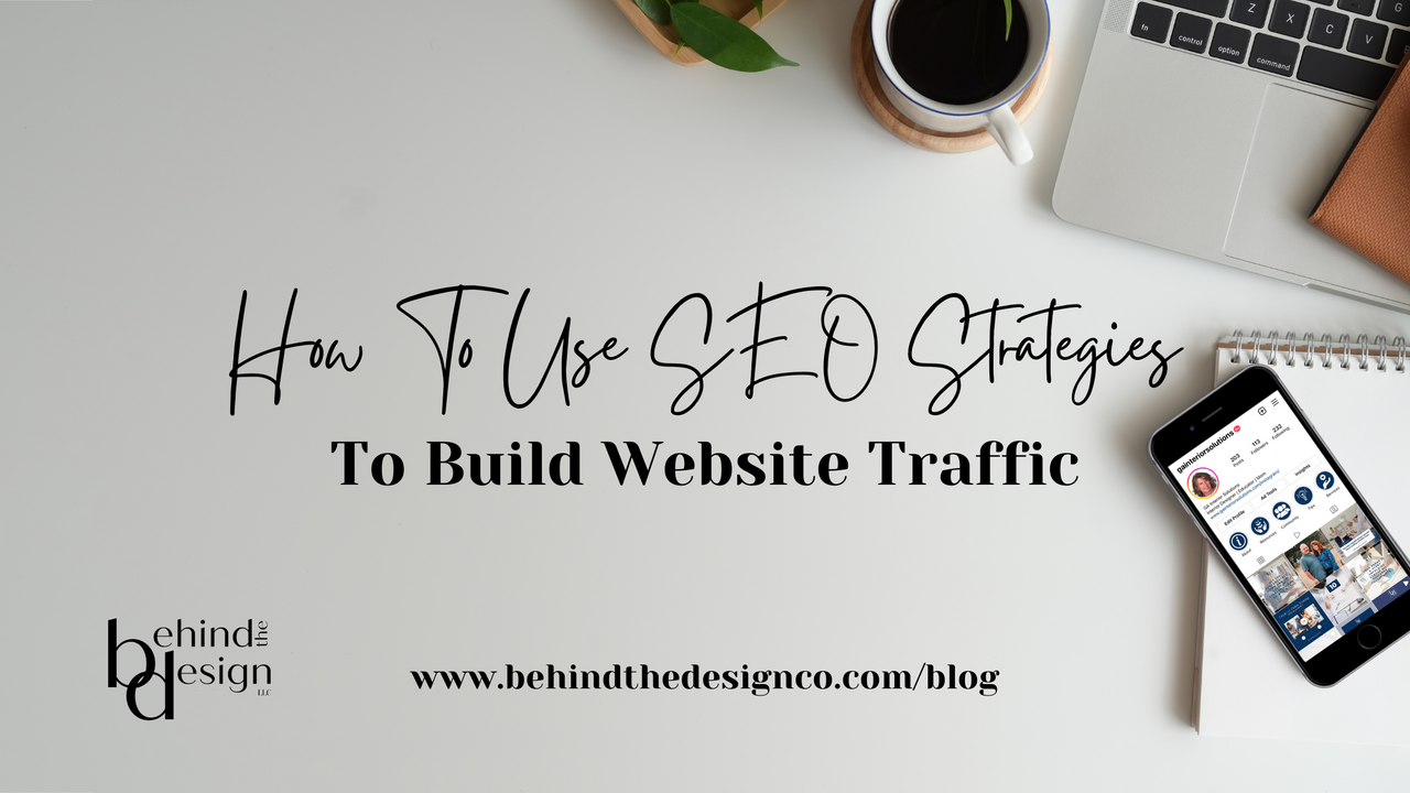 How To Use SEO Strategies To Build Website Traffic