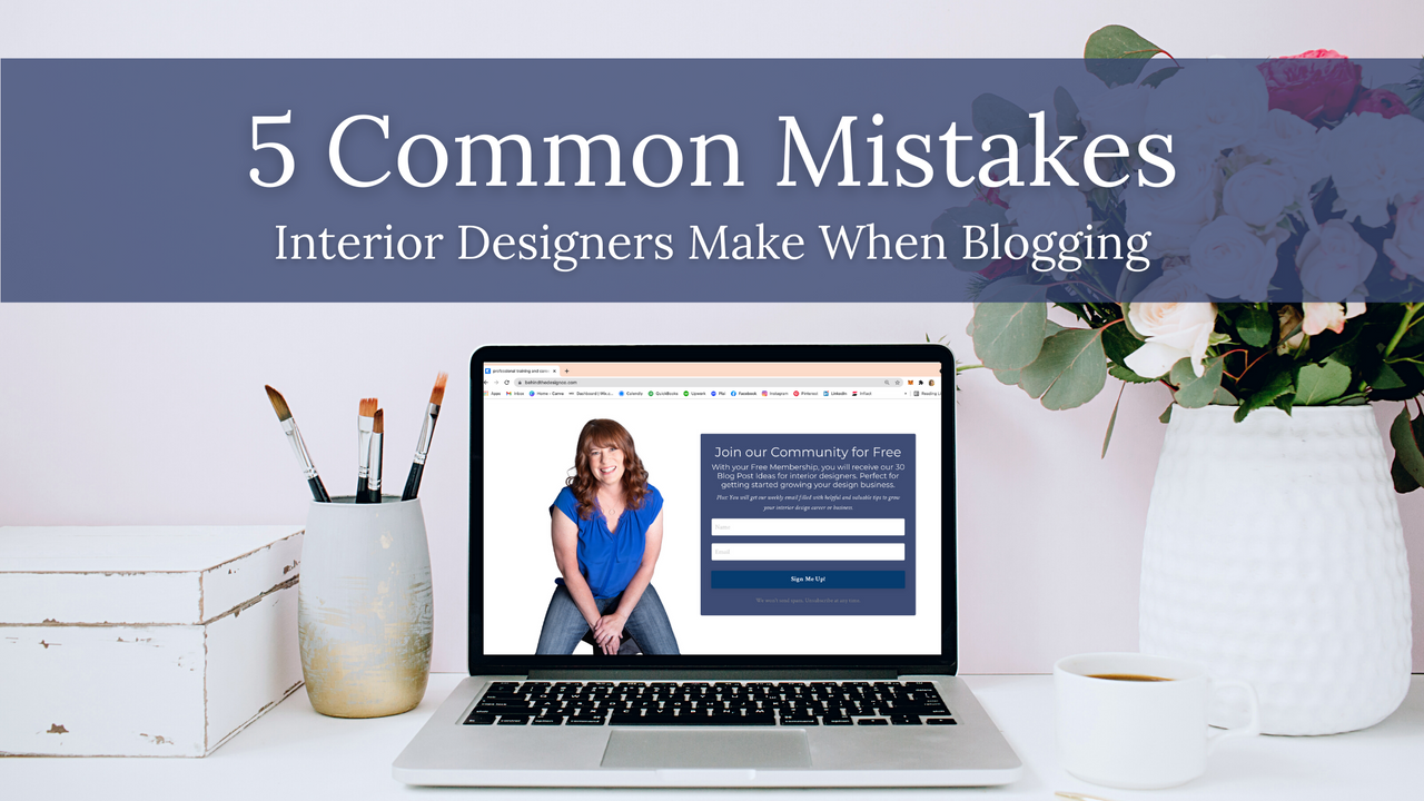 5 Common Mistakes Interior Designers Make When Blogging