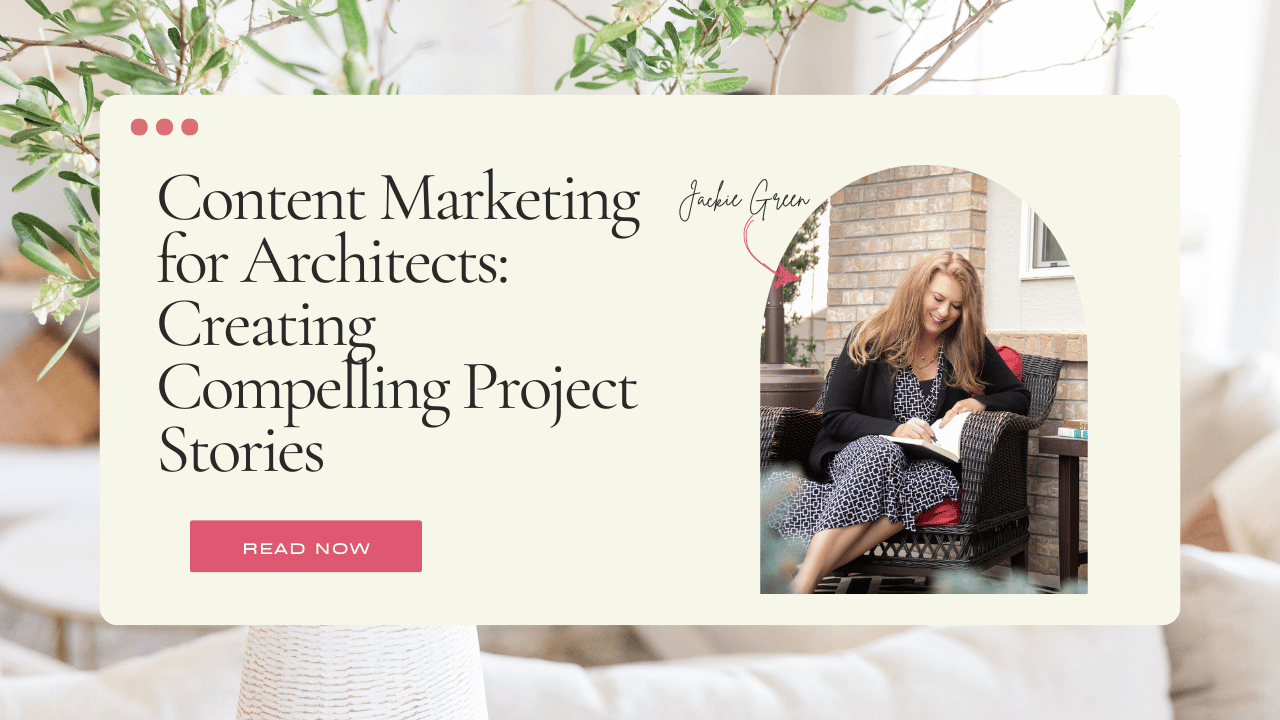 Content Marketing for Architects: Creating Compelling Project Stories