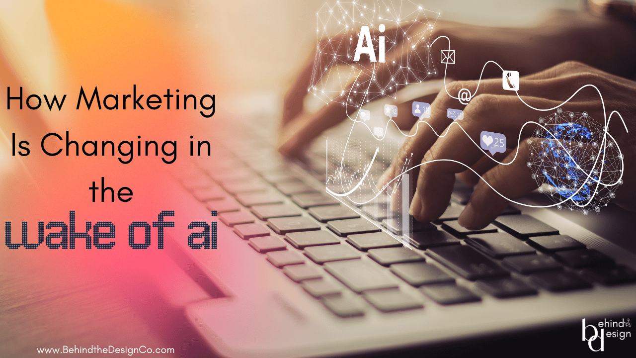 How Marketing Is Changing in the Wake of AI