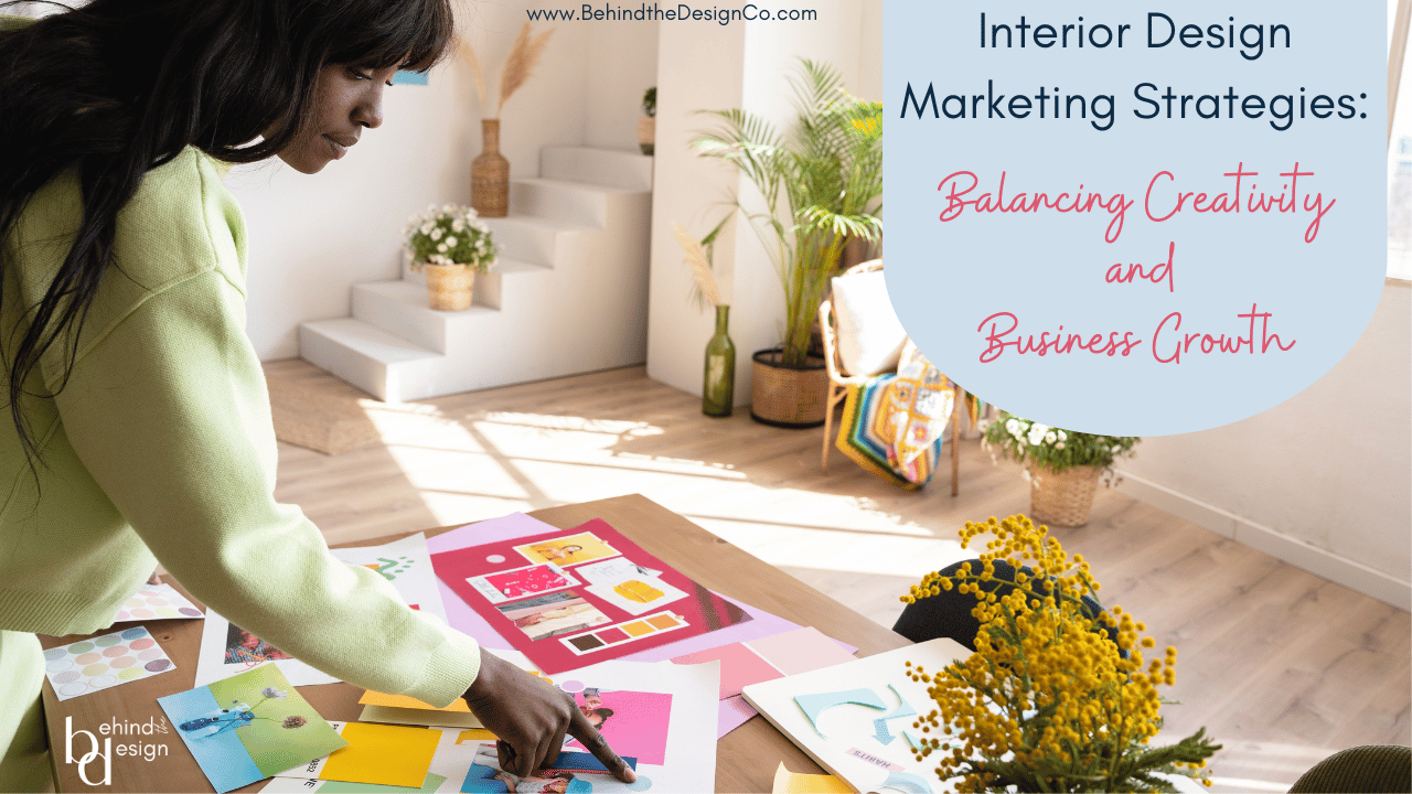 Interior Design Marketing Strategies: Balancing Creativity and Business Growth