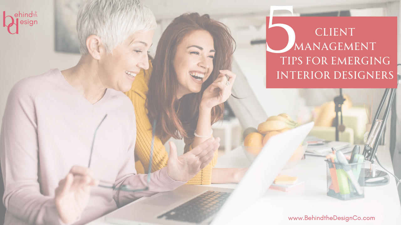 5 Client Management Tips for Emerging Interior Designers
