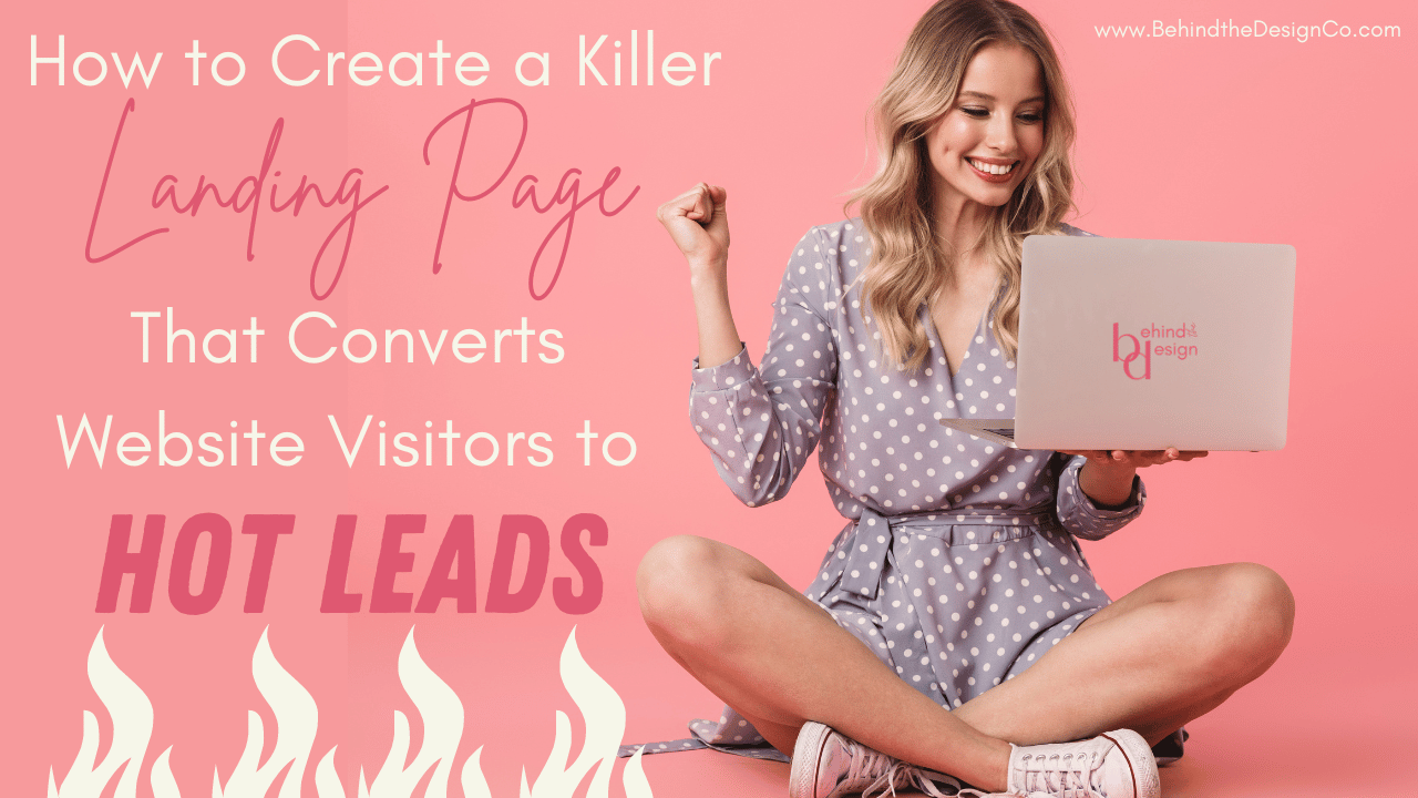 How to Create a Killer Landing Page That Converts Website Visitors to Hot Leads