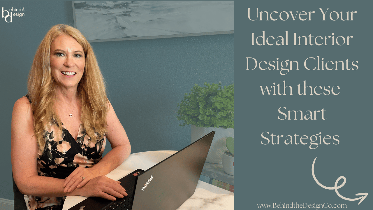 Uncover Your Ideal Interior Design Clients with these Smart Strategies 