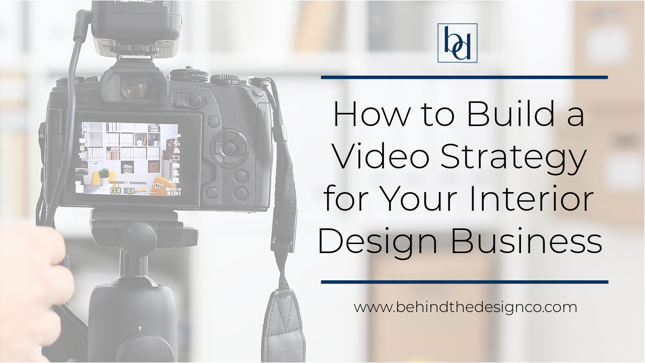 Video strategy how to for interior designers